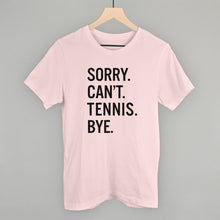 Load image into Gallery viewer, Sorry Can't Tennis Bye