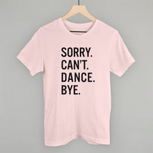 Load image into Gallery viewer, Sorry Can't Dance Bye