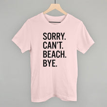 Load image into Gallery viewer, Sorry Can't Beach Bye