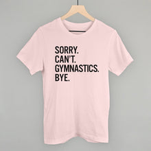 Load image into Gallery viewer, Sorry Can't Gymnastics Bye