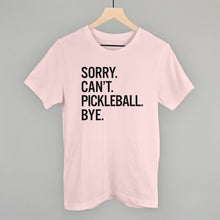 Load image into Gallery viewer, Sorry Can't Pickleball Bye