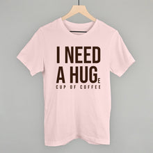 Load image into Gallery viewer, I Need A Hug (Coffee)