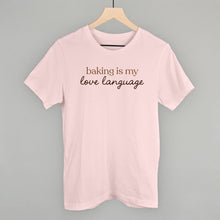 Load image into Gallery viewer, Baking Is My Love Language