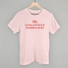 Load image into Gallery viewer, Come and Kick It Breakfast Style