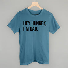 Load image into Gallery viewer, Hey Hungry I'm Dad