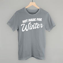 Load image into Gallery viewer, Not Made For Winter