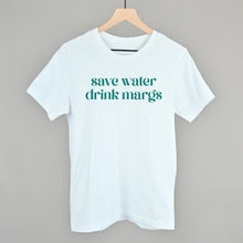 Load image into Gallery viewer, Save Water Drink Margs