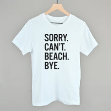 Load image into Gallery viewer, Sorry Can't Beach Bye
