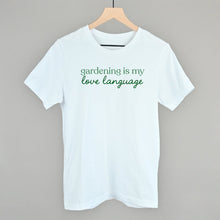 Load image into Gallery viewer, Gardening Is My Love Language