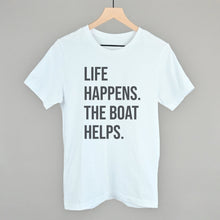 Load image into Gallery viewer, Life Happens The Boat Helps