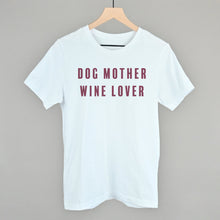 Load image into Gallery viewer, Dog Mother Wine Lover