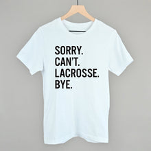 Load image into Gallery viewer, Sorry Can't Lacrosse Bye