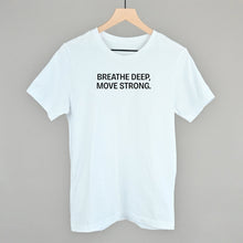 Load image into Gallery viewer, Breathe Deep, Move Strong
