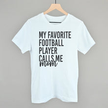 Load image into Gallery viewer, My Favorite Football Player Calls Me Mom