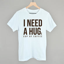 Load image into Gallery viewer, I Need A Hug (Coffee)