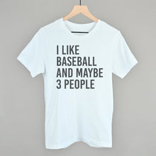 Load image into Gallery viewer, I Like Baseball and Maybe 3 People