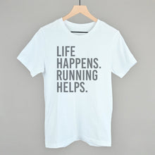 Load image into Gallery viewer, Life Happens. Running Helps.