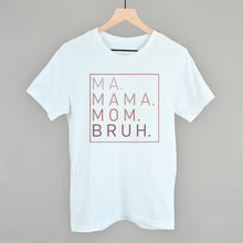 Load image into Gallery viewer, Ma Mama Mom Bruh (Blush Rose)