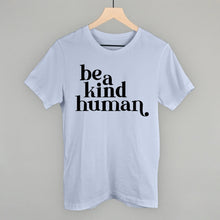 Load image into Gallery viewer, Be A Kind Human
