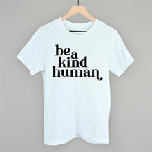Load image into Gallery viewer, Be A Kind Human