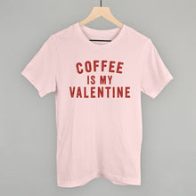 Load image into Gallery viewer, Coffee Is My Valentine