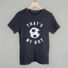 Load image into Gallery viewer, That's My Boy Soccer