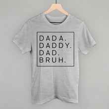 Load image into Gallery viewer, Dada Daddy Dad Bruh