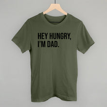 Load image into Gallery viewer, Hey Hungry I'm Dad