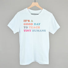Load image into Gallery viewer, It's A Good Day To Teach Tiny Humans