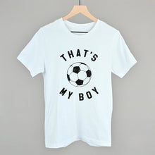 Load image into Gallery viewer, That's My Boy Soccer