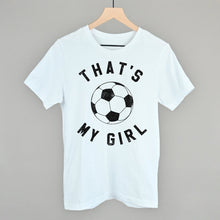 Load image into Gallery viewer, That's My Girl Soccer