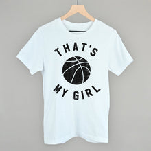 Load image into Gallery viewer, That's My Girl Basketball