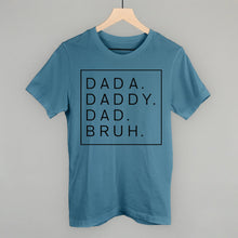 Load image into Gallery viewer, Dada Daddy Dad Bruh