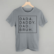 Load image into Gallery viewer, Dada Daddy Dad Bruh