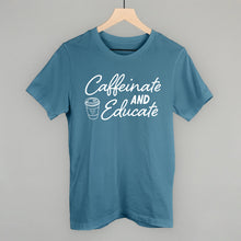 Load image into Gallery viewer, Caffeinate And Educate