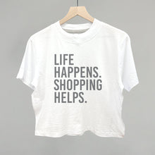 Load image into Gallery viewer, Life Happens. Shopping Helps.
