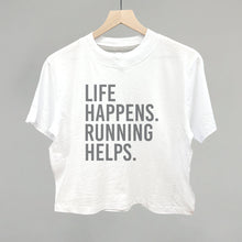 Load image into Gallery viewer, Life Happens. Running Helps.