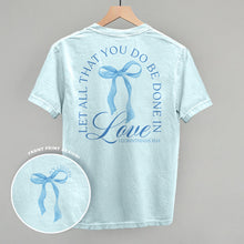 Load image into Gallery viewer, Let All That You Do Be Done In Love (Back Print)