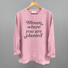 Load image into Gallery viewer, Bloom Where You Are Planted