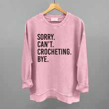 Load image into Gallery viewer, Sorry Can't Crocheting Bye
