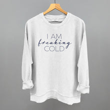 Load image into Gallery viewer, I Am Freaking Cold