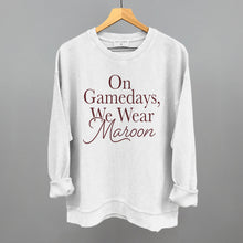 Load image into Gallery viewer, On Gamedays, We Wear Maroon (Maroon)