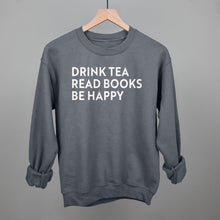 Load image into Gallery viewer, Drink Tea Read Books Be Happy