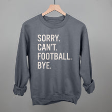 Load image into Gallery viewer, Sorry Can't Football Bye