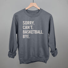 Load image into Gallery viewer, Sorry Can't Basketball Bye