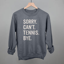 Load image into Gallery viewer, Sorry Can't Tennis Bye