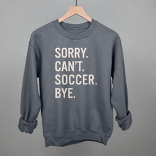 Load image into Gallery viewer, Sorry Can't Soccer Bye