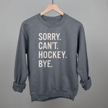 Load image into Gallery viewer, Sorry Can't Hockey Bye
