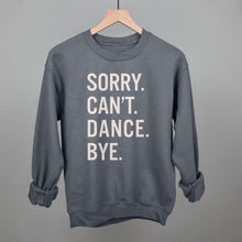 Load image into Gallery viewer, Sorry Can't Dance Bye