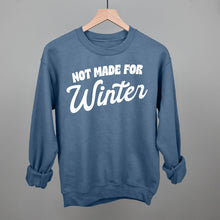 Load image into Gallery viewer, Not Made For Winter